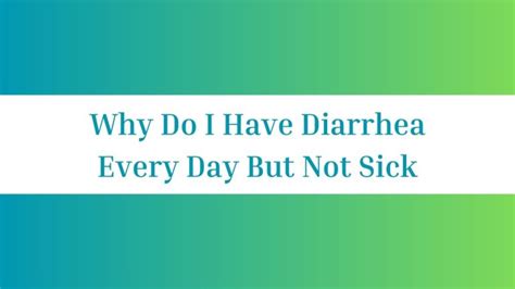 onlydioria|Diarrhea Every Day but Not Sick: Causes